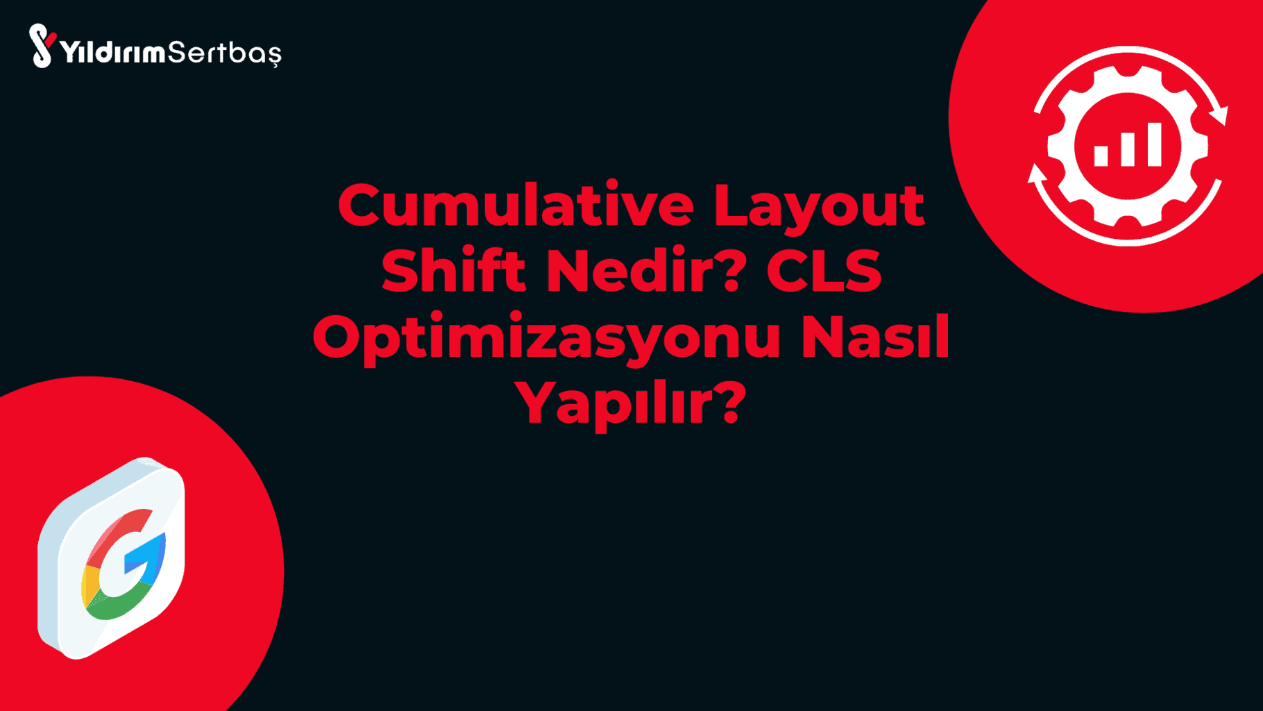 Cumulative Layout Shift Nedir CLS Optimizasyonu Nasıl Yapılır